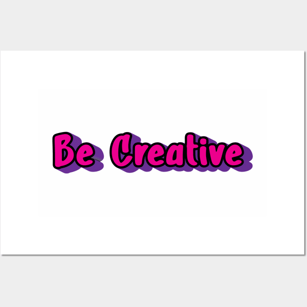 Be Creative Wall Art by Tomorrowland Arcade